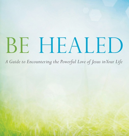 Ave Maria Press Be Healed: A Guide to Encountering the Powerful Love of Jesus in Your Life, by Bob Schuchts (paperback)