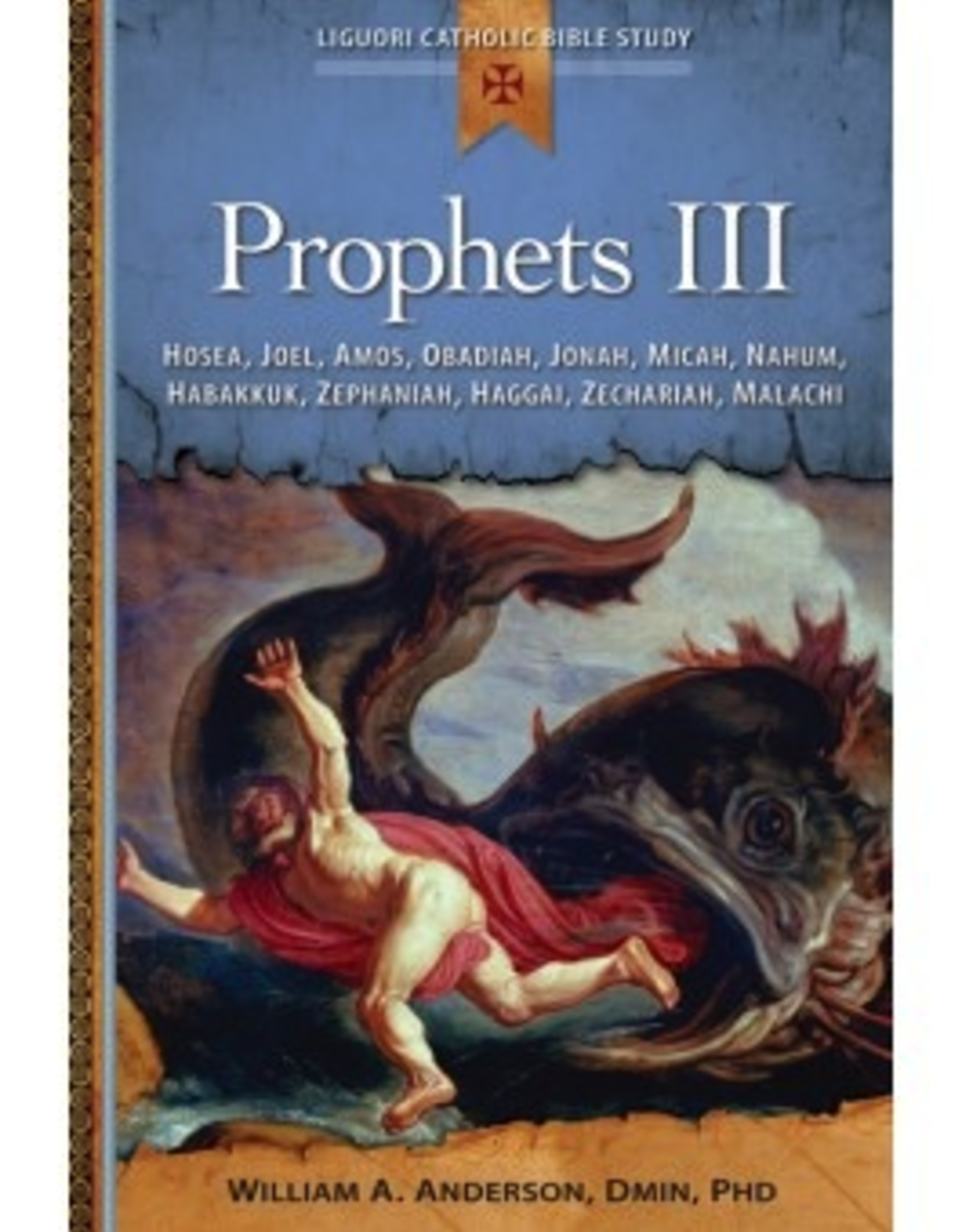 Liguori Prophets III:  Hosea, Joel, Amos, Obadiah, Jonah, Micah, Nahum, Habakkuk, Zephaniah, HAggai, Zechariah, Malachi, by WIlliam Anderson (paperback)