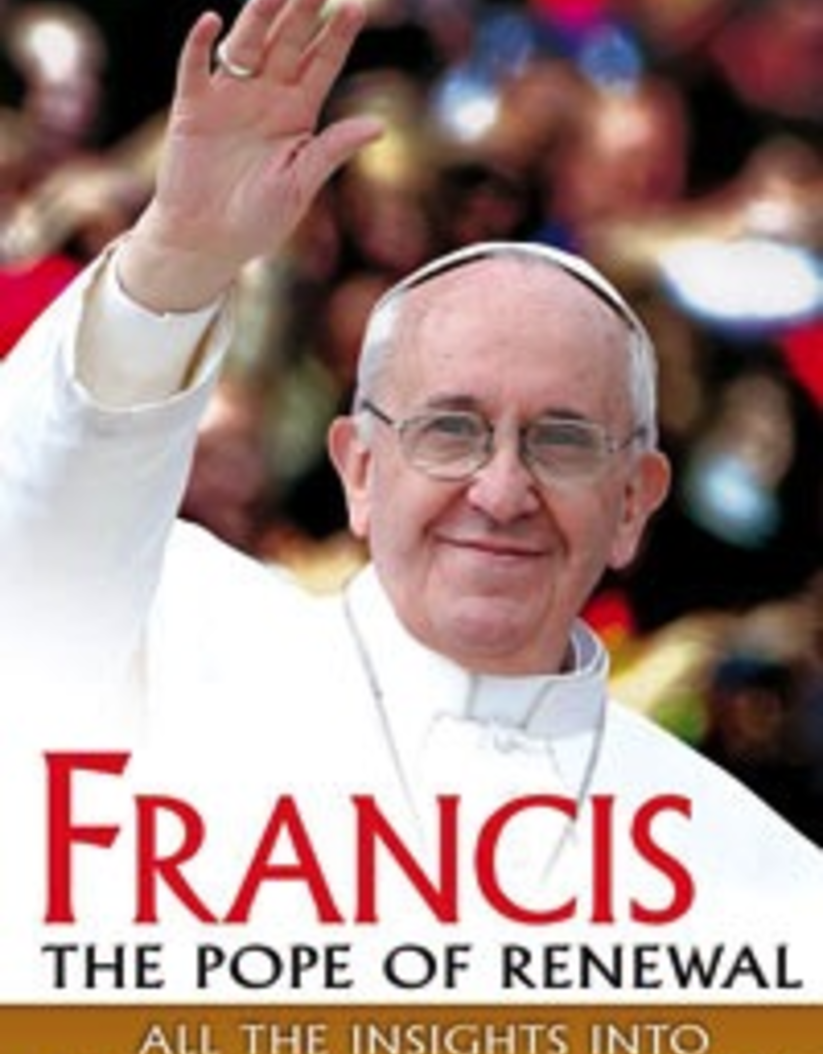 Ignatius Press Francis:  The Pope of Renewal, All the Insights into an Already Historic Papacy (DVD)