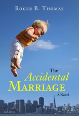Ignatius Press The Accidental Marriage:  A Novel, by Roger B. Thomas (hardcover)
