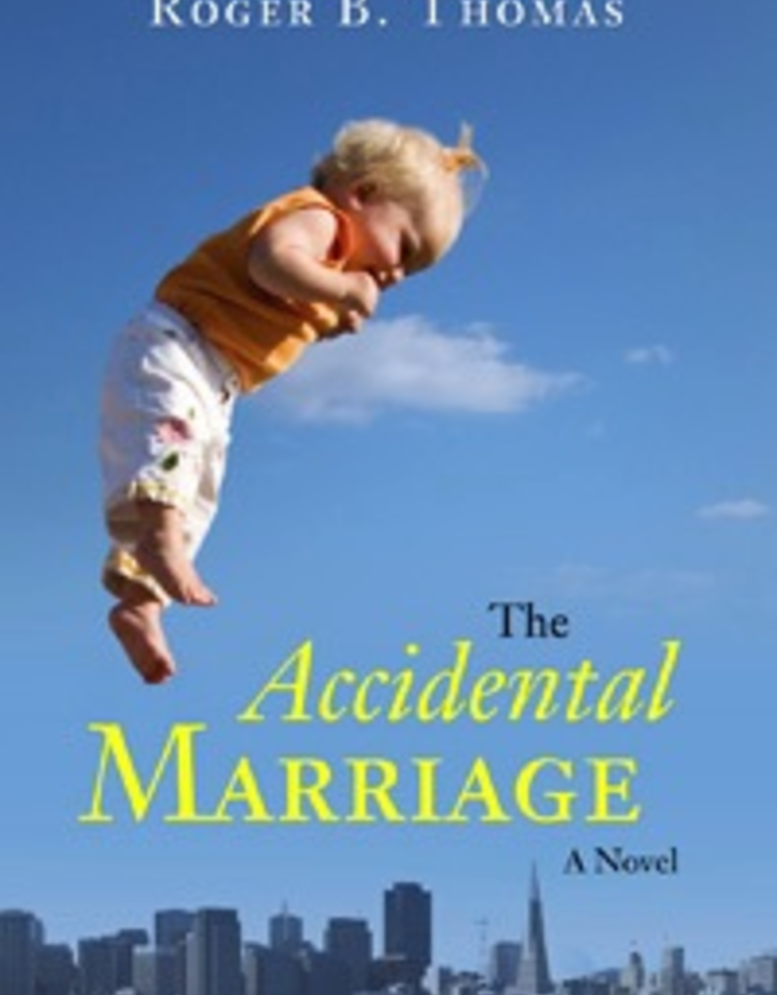 Ignatius Press The Accidental Marriage:  A Novel, by Roger B. Thomas (hardcover)