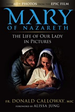 Ignatius Press Mary of Nazareth:  THe Life of Our Lady in Pictures, by Donald Calloway (hardcover)