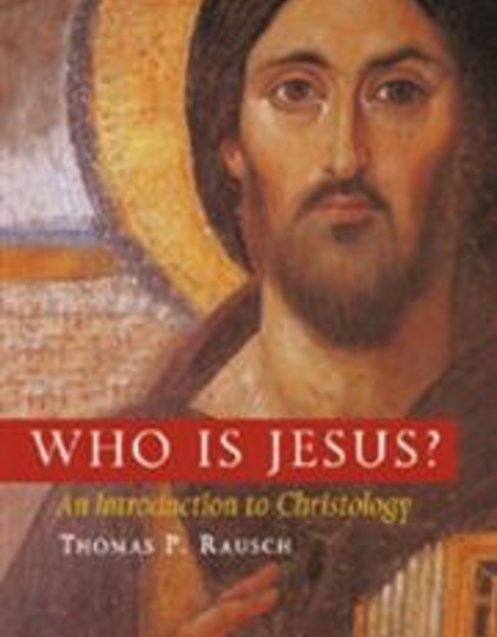 Liturgical Press Who Is Jesus?  An Introduction to Christology, by Thomas P. Rausch (paperback)