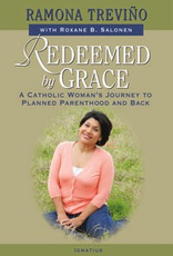 Ignatius Press Redeemed by Grace: A Catholic Woman's Journey to Planned Parenthood and Back, by Ramona Trevino (hardcover)
