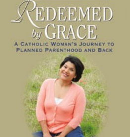 Ignatius Press Redeemed by Grace: A Catholic Woman's Journey to Planned Parenthood and Back, by Ramona Trevino (hardcover)