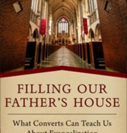 Sophia Institute Filling Our FatherÌ¢‰âÂ‰ã¢s House: What Converts Can Teach Us About Evangelization, by Shaun McAffee (paperback)