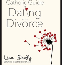 Ave Maria Press The Catholic Guide to Dating after Divorce, by Lisa Duffy (paperback)