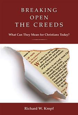 Paulist Press Breaking Open the Creeds:  What Can They Mean for Christians Today?, by Richard W. Kropf (paperback)