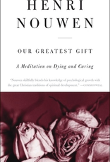 Harper Collins Our Greatest Gift:  A Meditation on Dying and Caring, by Henri Nouwen (paperback)