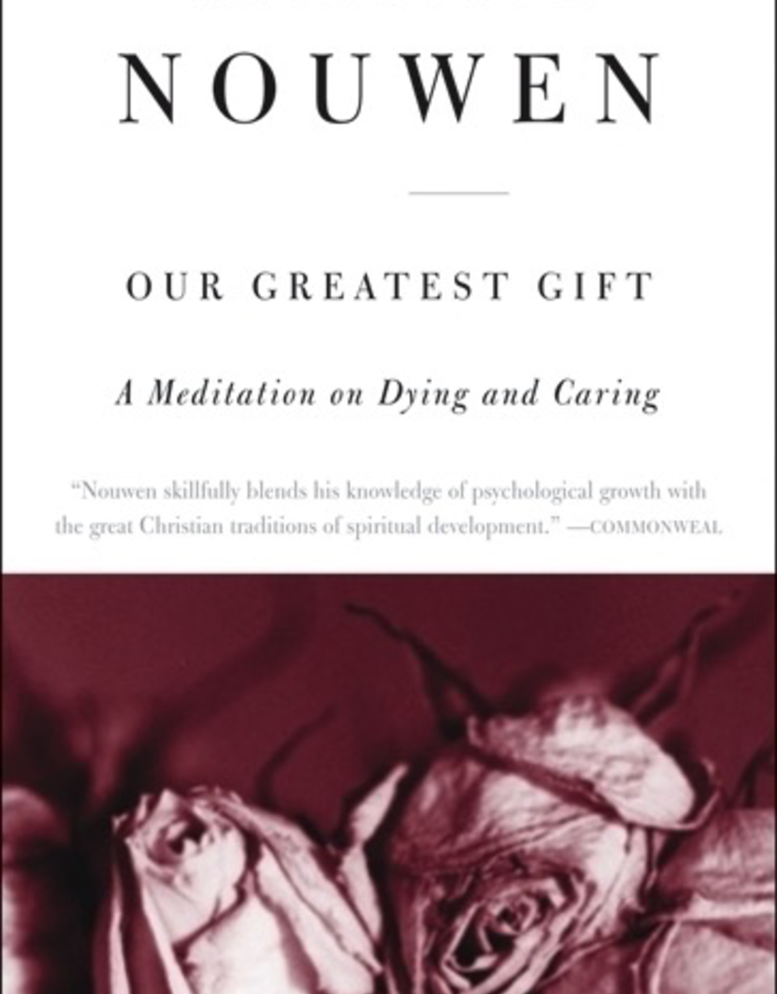 Harper Collins Our Greatest Gift:  A Meditation on Dying and Caring, by Henri Nouwen (paperback)