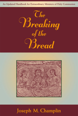 Paulist Press Breaking of the Bread:  An Updated Handbook for Extraordinary Ministers of Holy Communion, by Joseph M. Champlin