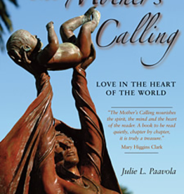 Paulist Press The Mother's Calling: Love in the Heart of the World, by Julie L. Paavola (paperback)