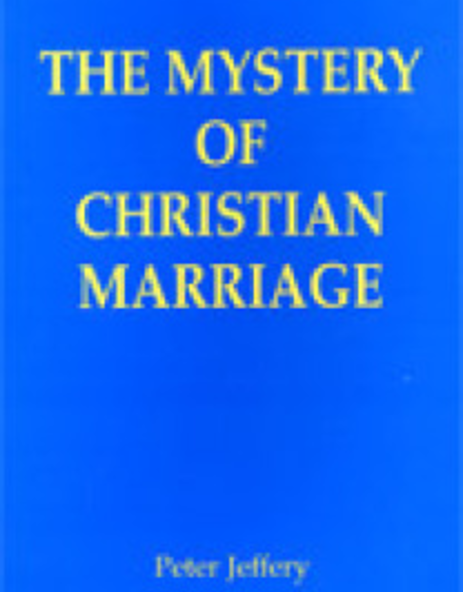Paulist Press The Mystery of Christian Marriage, by Peter Jeffrey, CSSp (paperback)