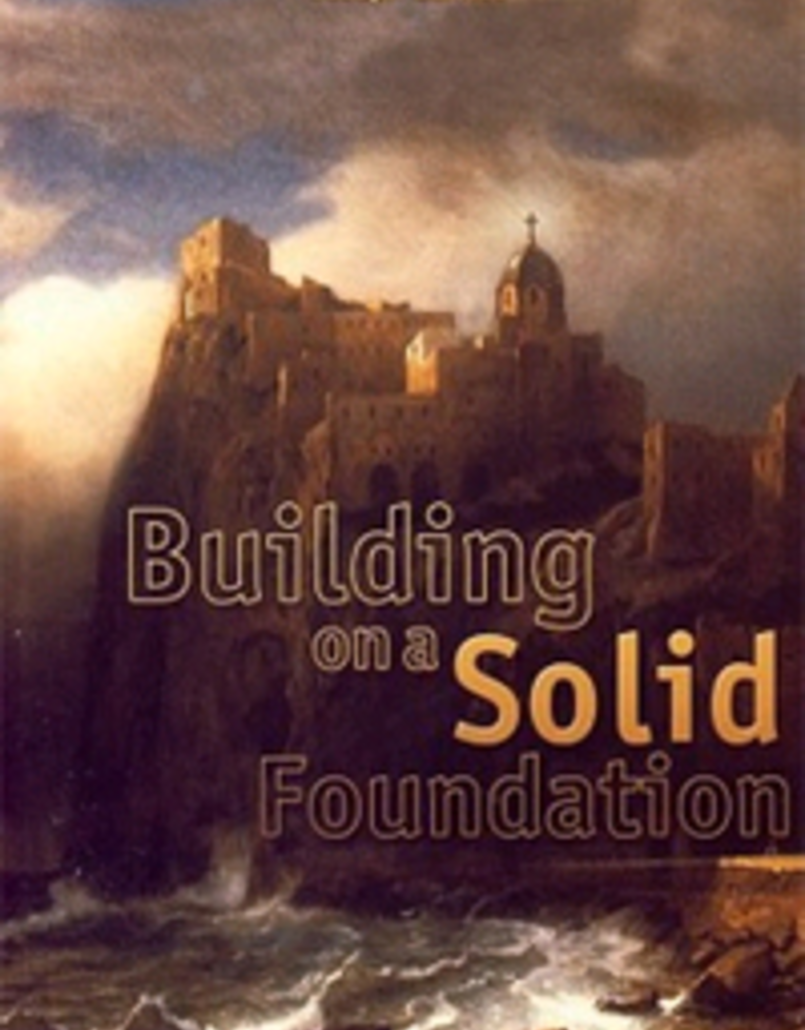 Catholic Word Publisher Group Building on A Solid Foundation, by Fr. Antoine Bakh (paperback)