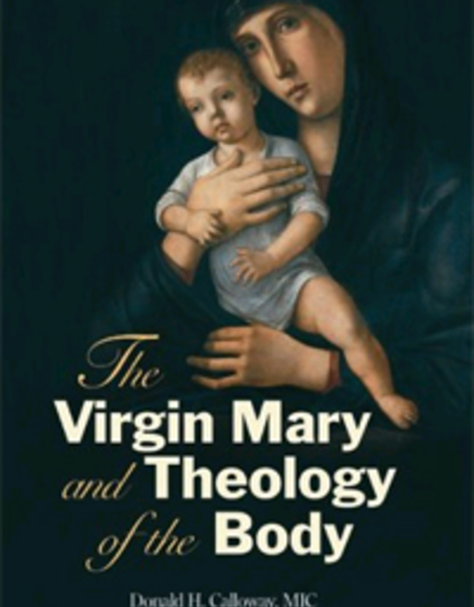 Ascension Press The Virgin Mary and Theology of the Body, by Fr. Donald Calloway, MIC (paperback)