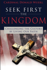 Our Sunday Visitor Seek First the Kingdom:  Challenging the Culture, by Cardinal Donald Wuerl (hardcover)