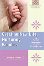 Franciscan Media Creating New Life, Nurturing Families:  A Woman's Perspective, by Sidney Callahan (paperback)