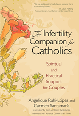 Ave Maria Press The Infertility Companion for Catholics:  Spiritual and Practical Support for Couples, by Carmen Santamaria and Angelique Ruhi-Lopez (paperback)