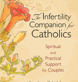 Ave Maria Press The Infertility Companion for Catholics: Spiritual and Practical Support for Couples, by Carmen Santamaria and Angelique Ruhi-Lopez (paperback)