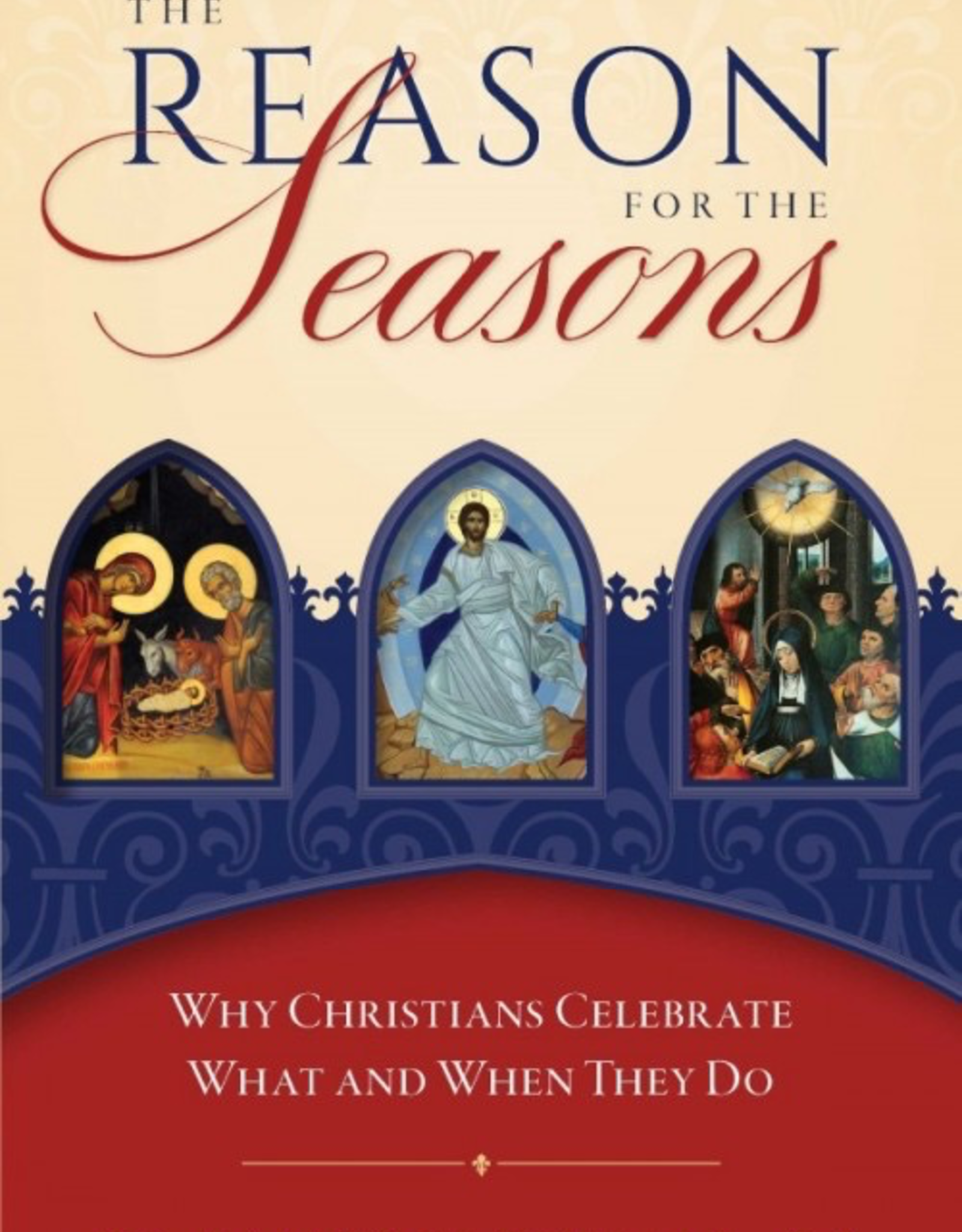 Sophia Institute The Reason for the Seasons:  Why Christians Celebrate What and When They Do, by James Schall (paperback)