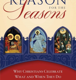 Sophia Institute The Reason for the Seasons: Why Christians Celebrate What and When They Do, by James Schall (paperback)