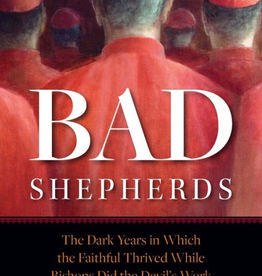Sophia Institute Bad Shepherds: The Dark Years in Which the Faithful Thrived While Bishops Did the DevilÌ¢‰âÂ‰ã¢s WOrk, by Rod Bennett (paperback)