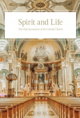 Sophia Institute Spirit and Life:  The Holy Sacraments of the Catholic Church, by Rose Rea (hardcover)