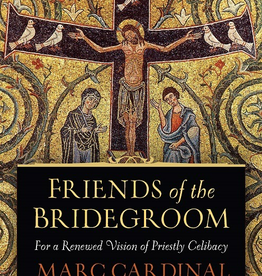 Sophia Institute Friends of the Bridegroom: For a Renewed Vision of Priestly Celibacy, by Marc Cardinal Oullet (paperback)