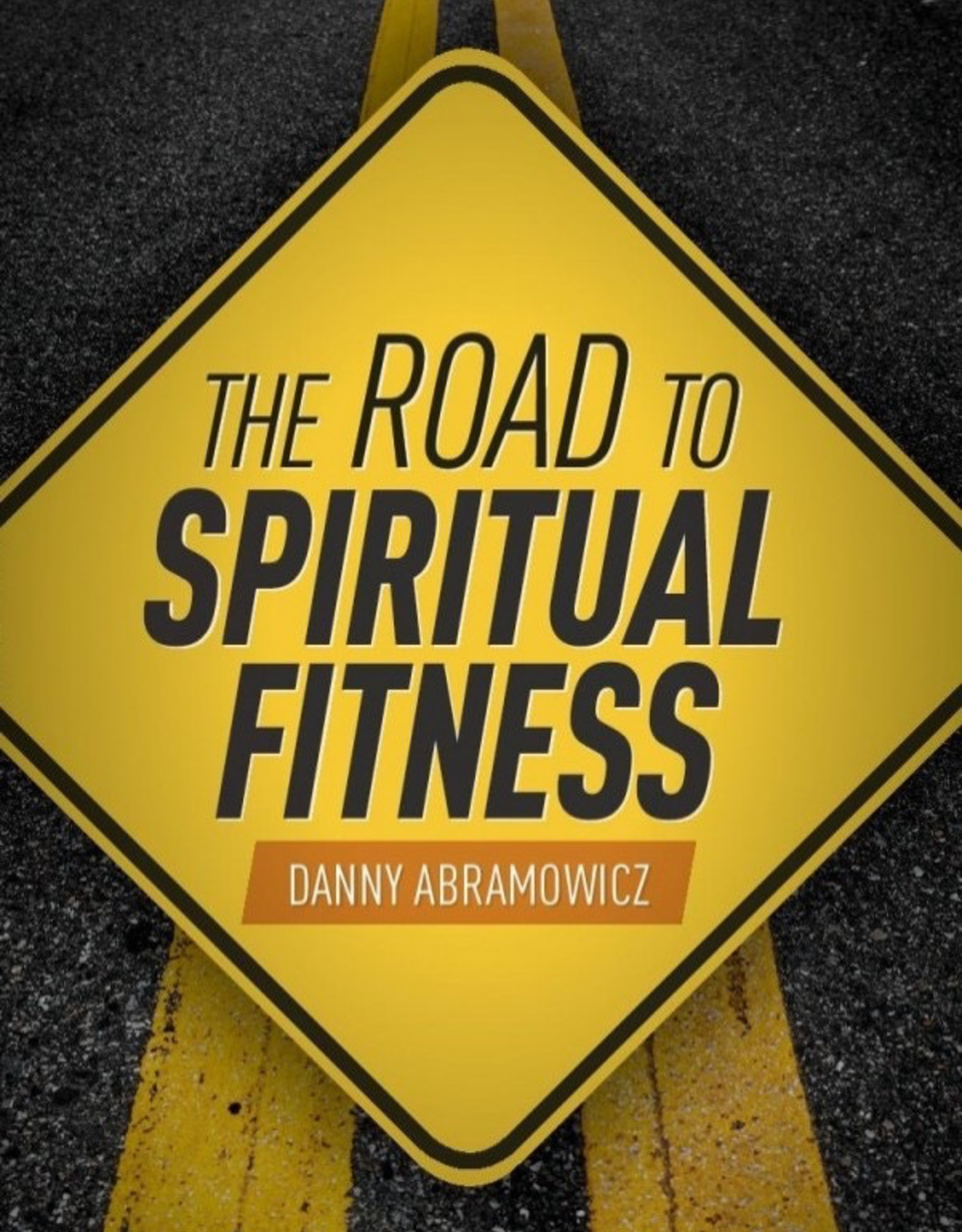 Sophia Institute The Road to Spiritual Fitness:  A Five-Step Plan for Men, by Danny Abramowicz (paperback)