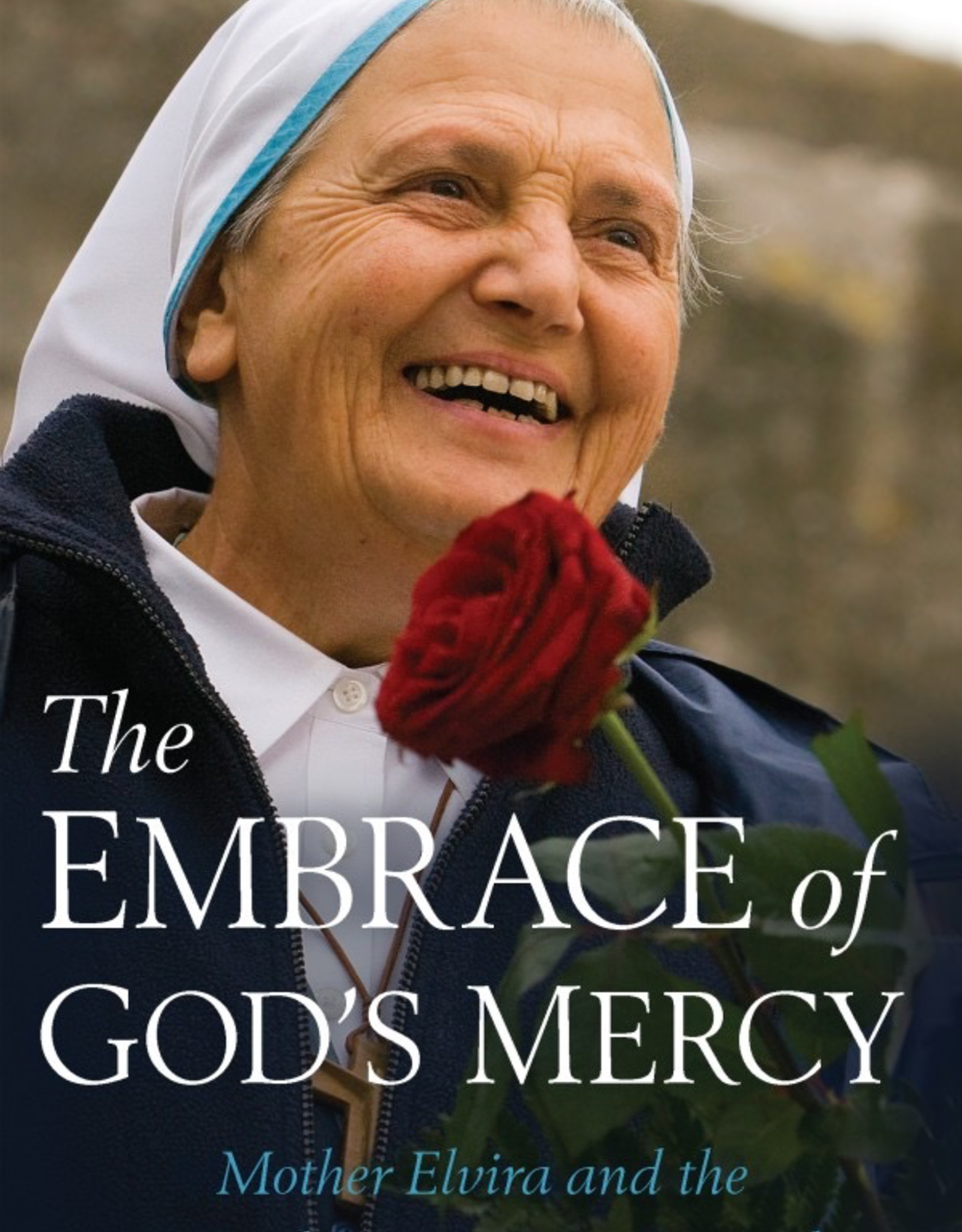 Sophia Institute The Embrace of God‰Ûªs Mercy:  Mother Elvira and the Story of Community Cenacolo, by Mother Elvira (paperback)