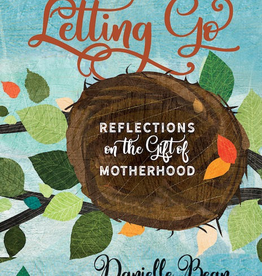 Ave Maria Press Giving Thanks and Letting Go: Reflections on the Gift of Motherhood, by Danielle Bean (paperback)