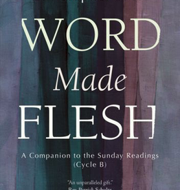 Ave Maria Press Word Made Flesh: A Companion to the Sunday Readings (Cycle B), by Christopher West (paperback)