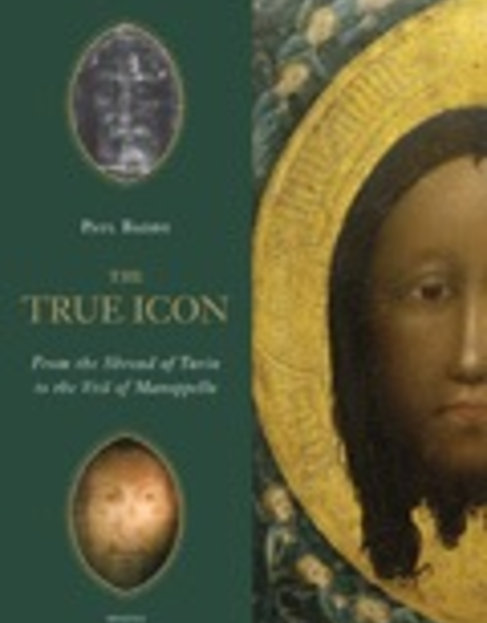 Ignatius Press The True Icon:  From the Shroud of Turin to the Veil of Manopello, by Paul Badde (hardcover)
