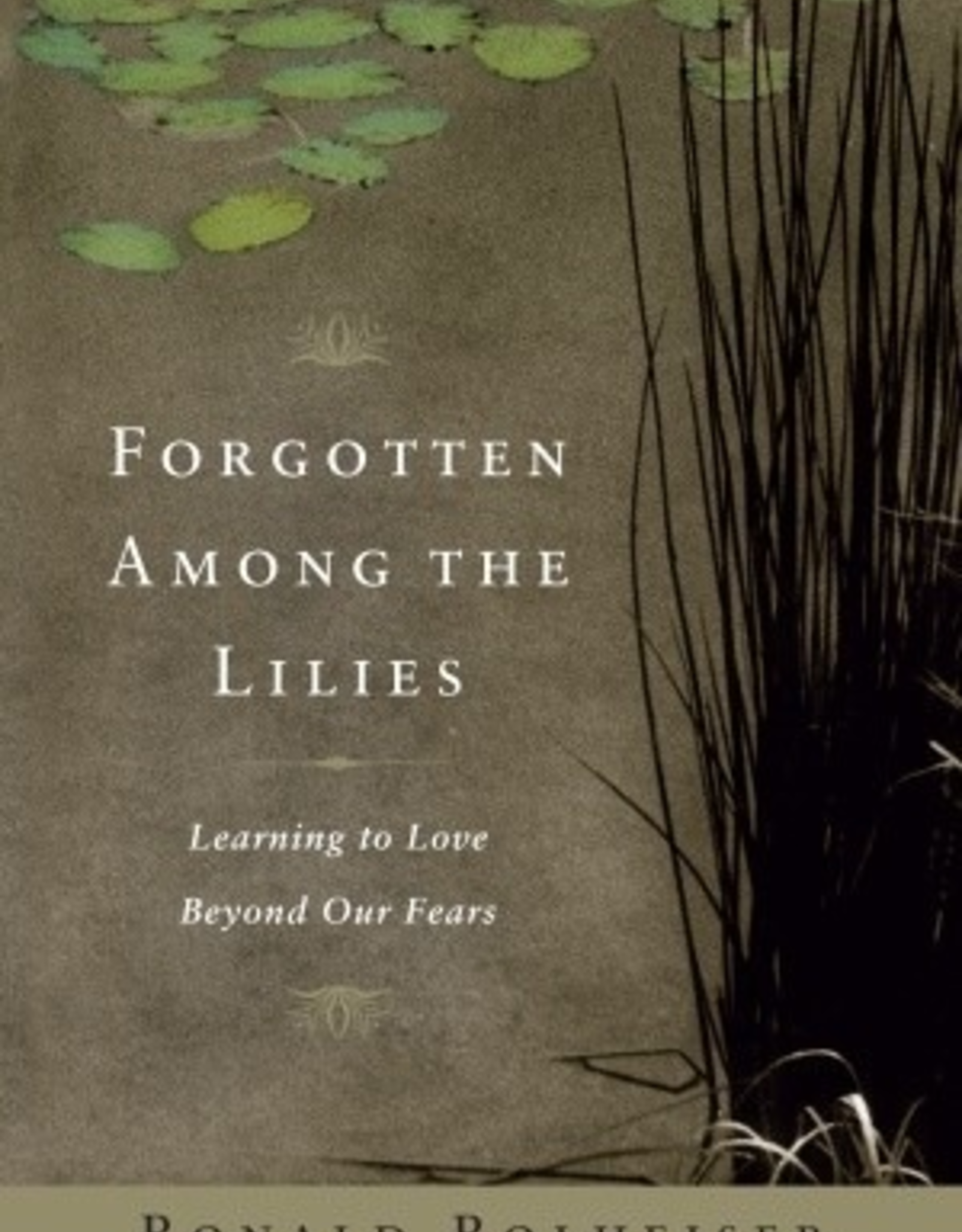 Random House Forgotten Among the Lilies:  Learning to Love Beyond Our Fears, by Ronald Rolheiser (paperback)