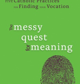 Ave Maria Press The Messy Quest for Meaning: Five Catholic Practices for Finding Your Vocation, by Stephen Martin (paperback)