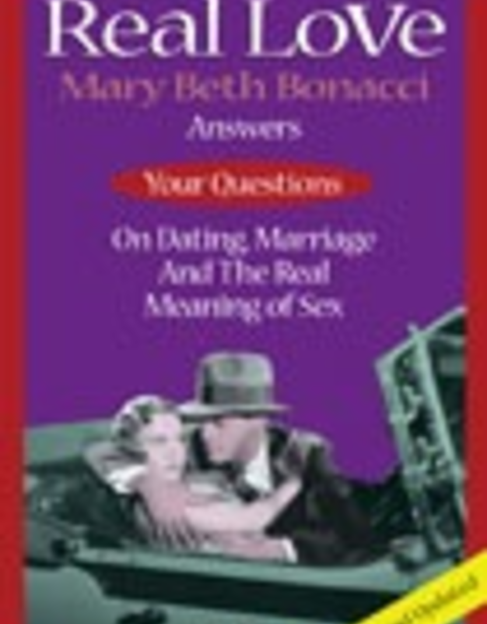 Ignatius Press Real Love, 2nd Edition: Answers to Your Questions on Dating,  Marriage and the Real Meaning of Sex, by Mary Beth Bonacci (paperback) -  Credo: Catholic Books, Goods & More