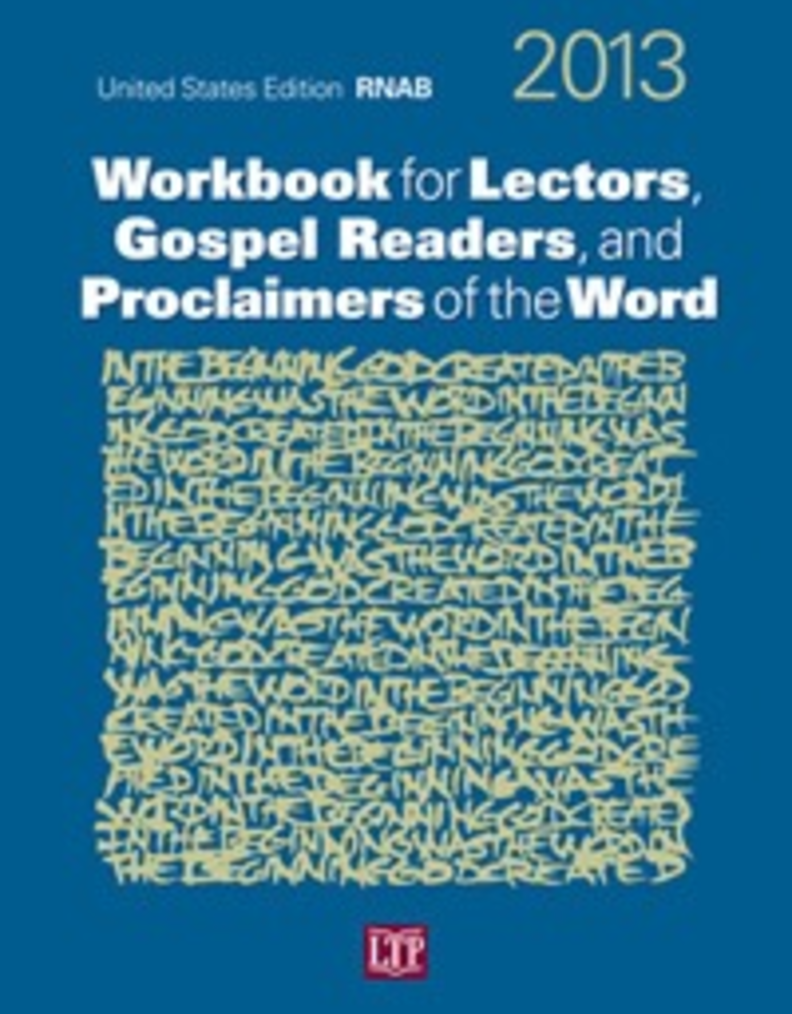 Liturgical Training Press Workbook for Lectors, Gospel Readers, and Proclaimers of the Word 2013 USA, by  Mary A. Ehle, PhD; Margaret Nutting Ralph, PhD