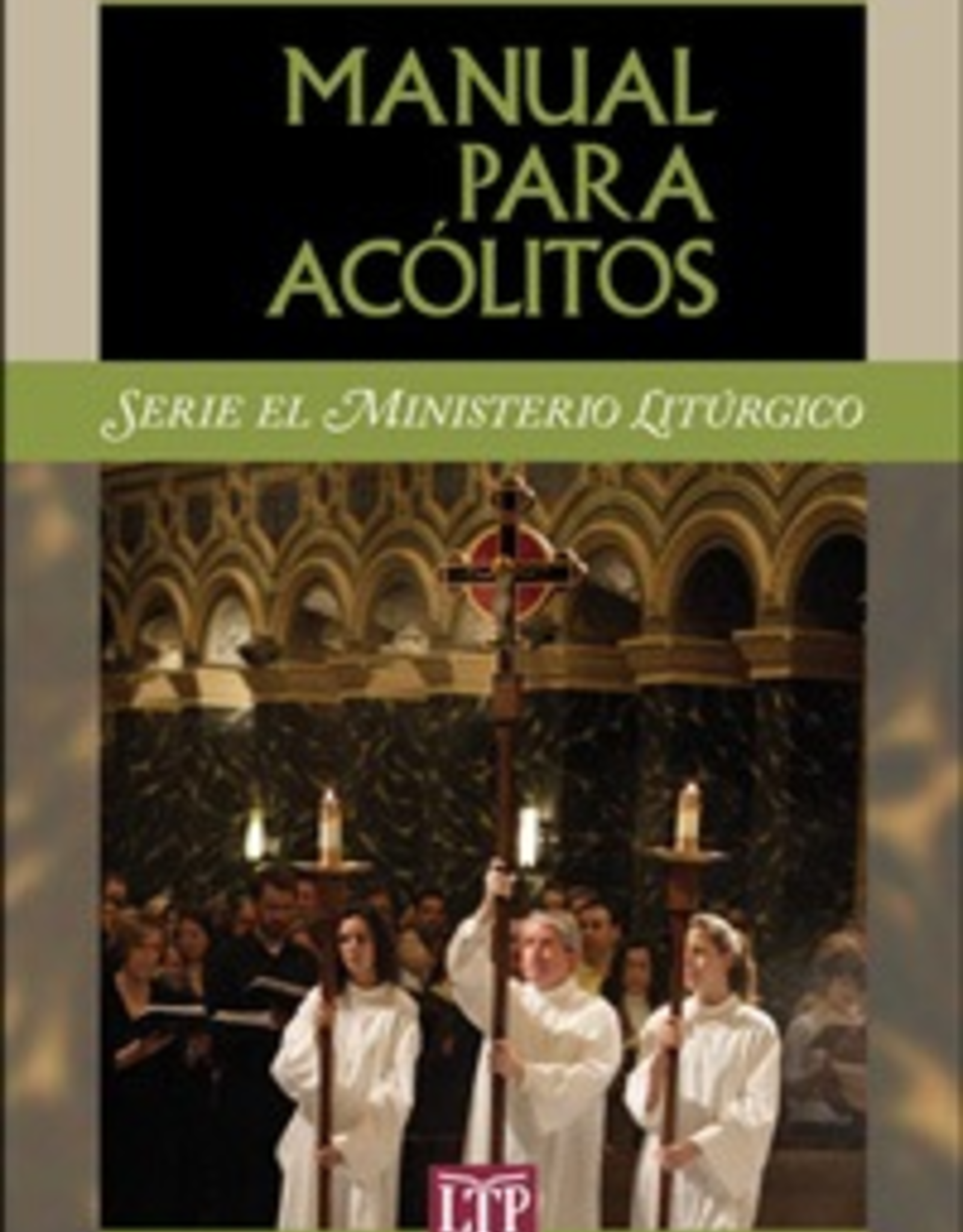 Liturgical Training Press Manual para acÌ_litos, by Corinna Laughlin, Paul Turner, Robert D. Shadduck, and D. Todd Williamson