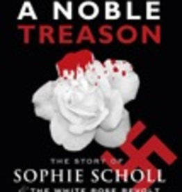 Ignatius Press A Noble Treason: The Story of Sophie Scholl and the WHite Rose Revolt Against Hitler, by Richard Hanser (paperback)