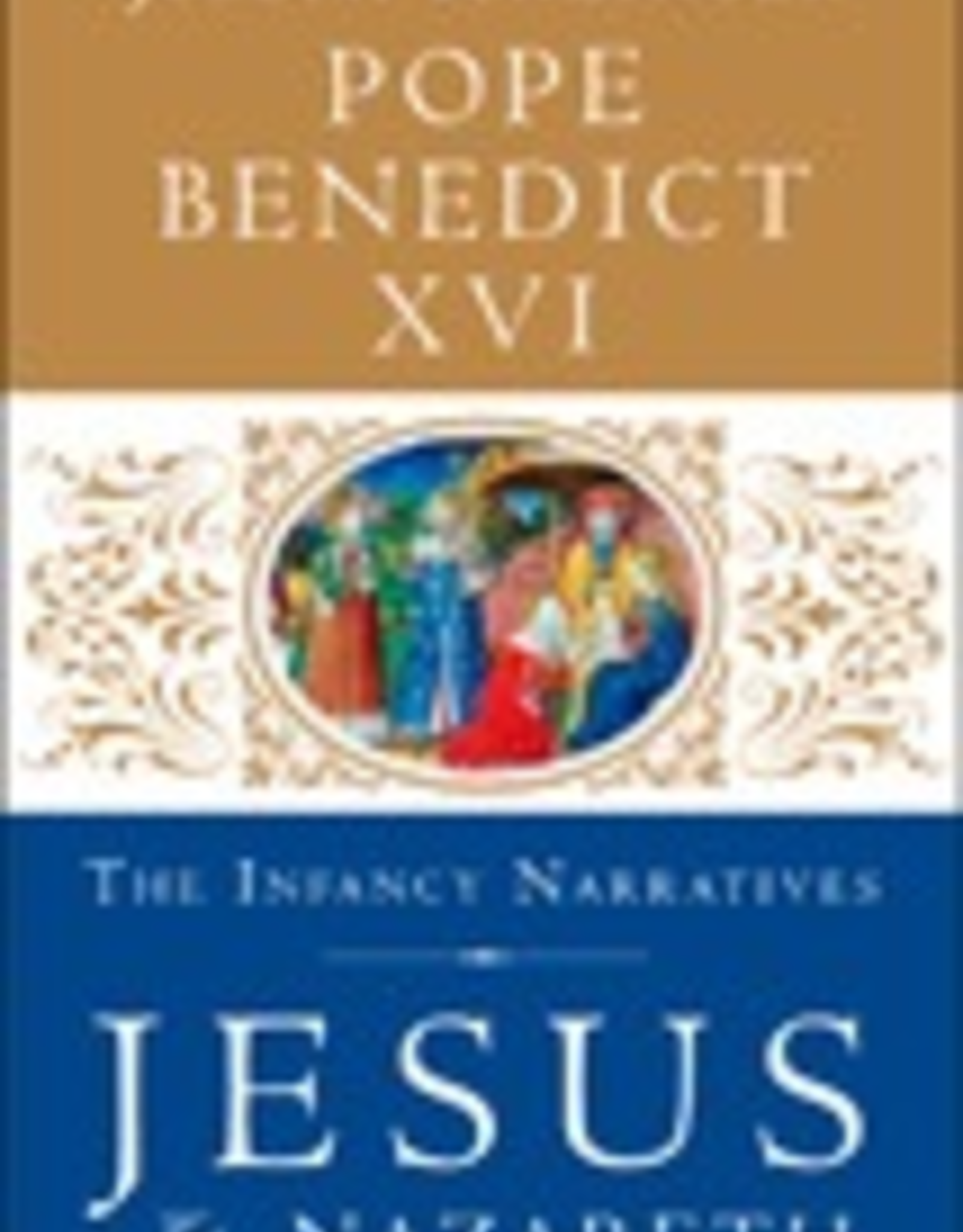 Ignatius Press Jesus of Nazareth:  The Infancy Narratives, by Pope Benedict XVI (hardcover)