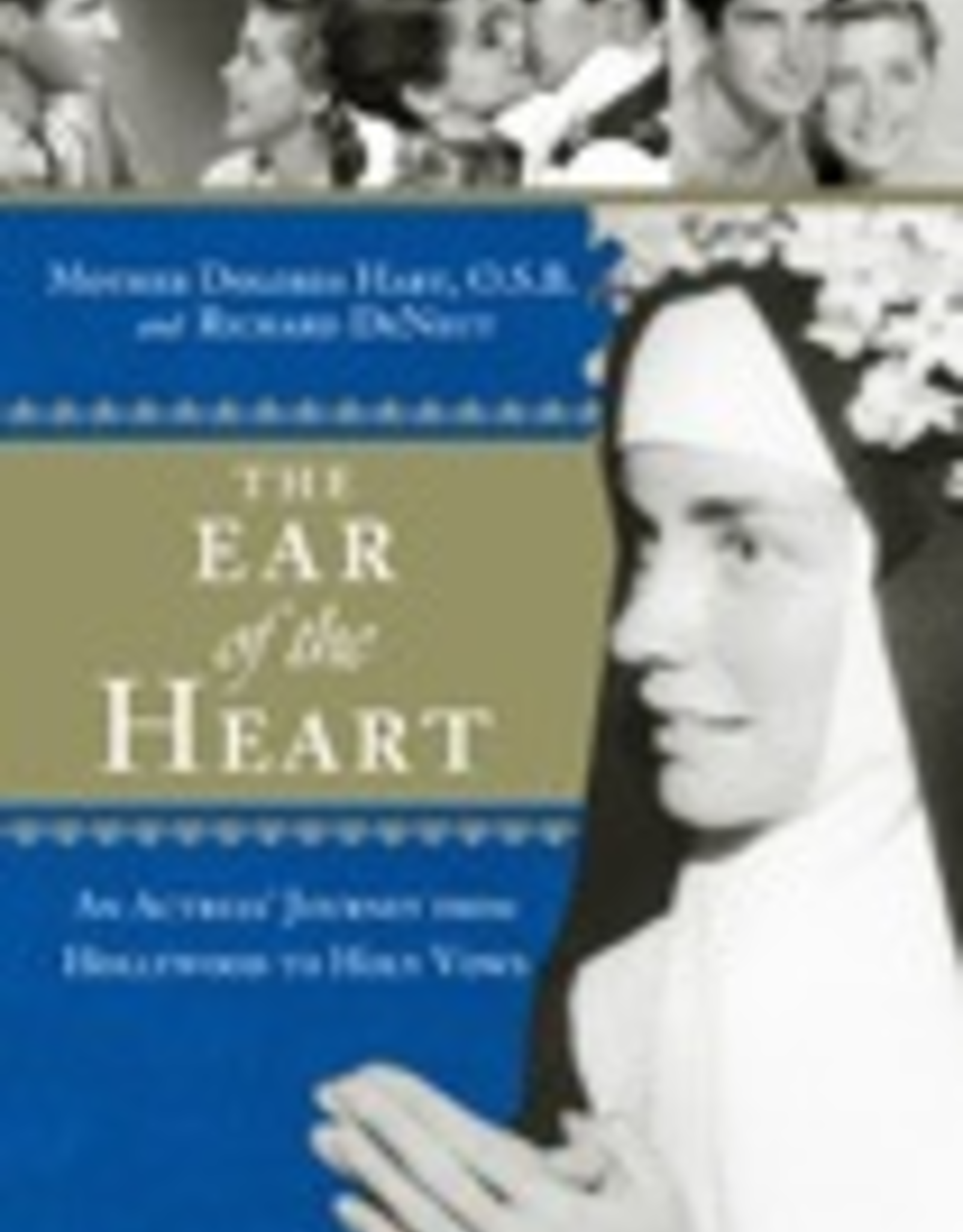 Ignatius Press The Ear of the Heart:  An Actress" Journey from Holywood to Holy Vows, by Mother Dolores Hart and Richard DeNeut (hardcover)