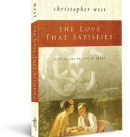 Ascension Press The Love that Satisfies, by Christopher West (paperback)