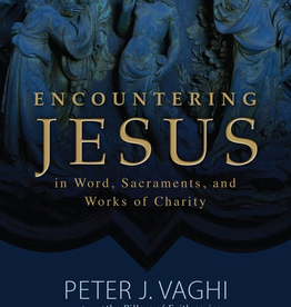 Ave Maria Press Encountering Jesus in Word, Sacraments, and Works of Charity, by Peter Vaghi (paperback)