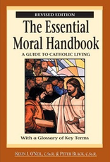 Liguori The Essential Moral Handbook:  A Guide to Catholic Living, revised edition, by Kevin J. O'Neil and Peter Black (paperback)
