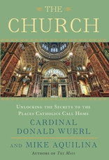 Random House The Church:  Unlocking the Secrets to the Places Catholics Call Home, by Cardinal Donald Wuerl and Mike Aquilina (hardcover)