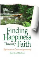 Liguori Press Finding Happiness Through Faith:  Reflections on Christian Spirituality, by Karl Josef Wallner (paperback)