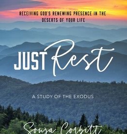Just Rest:  Receiving God's Renewing Presence in the Deserts of Your Life; A Study of the Exodus, by Sonja Corbitt (paperback)