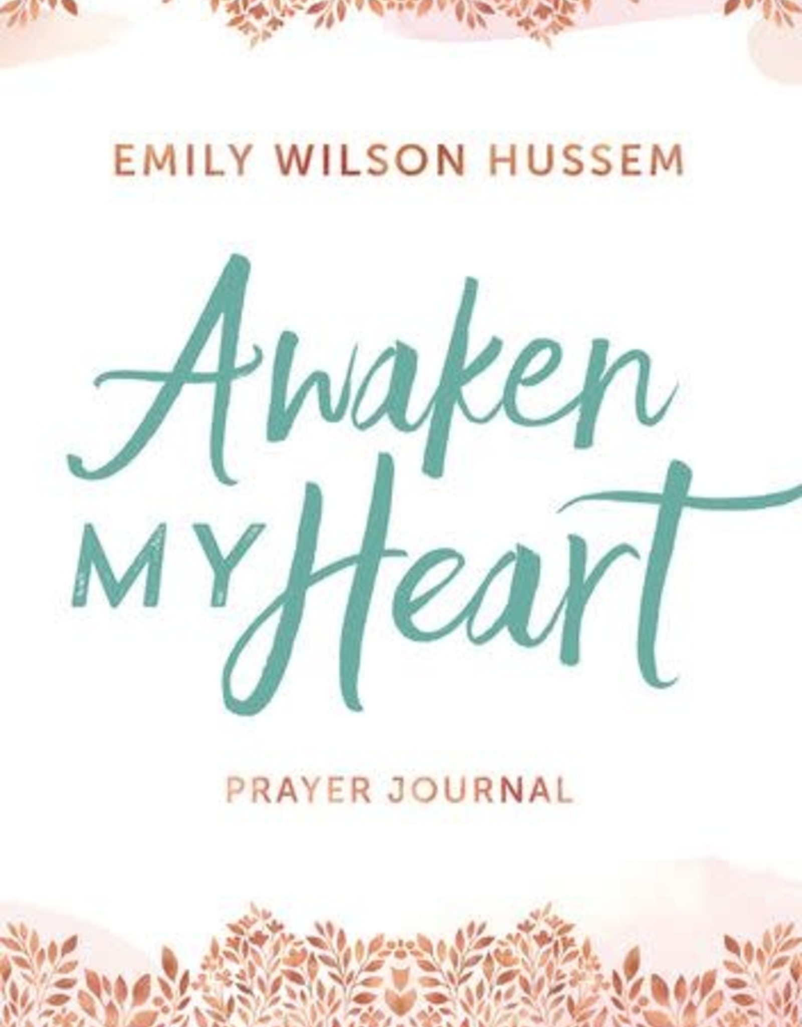 Awaken my Heart Prayer Journal, by Emily Hussem (hardcover)
