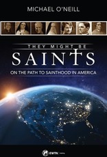 They Might Be Saints:  On the Path to Sainthood in America, by Michael O'Neill (paperback)