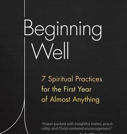 Beginning Well:  7 Spiritual Practices for the First Year of Almost Anything, by Joel Stepanek (paperback)